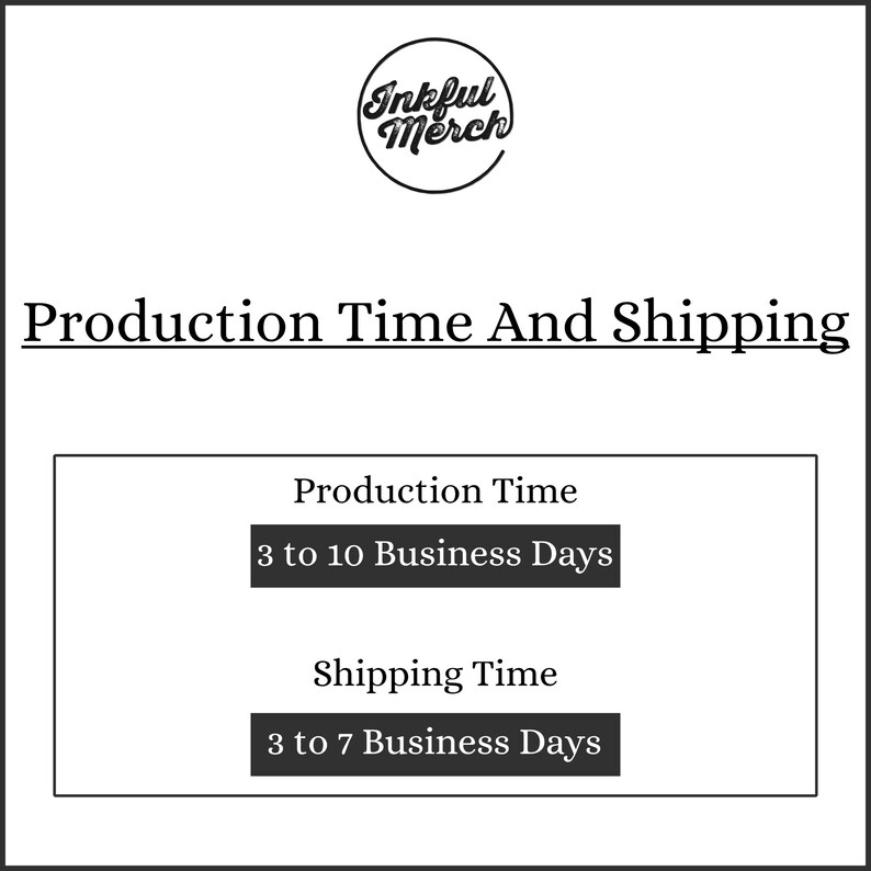 Puede incluir: Gr&aacute;fico en blanco y negro con el logotipo "Inkful Merch" en la parte superior. Se muestra el texto "Production Time And Shipping". La imagen detalla el tiempo de producci&oacute;n como de 3 a 10 d&iacute;as h&aacute;biles y el tiempo de env&iacute;o de 3 a 7 d&iacute;as h&aacute;biles.