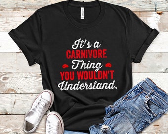 Carnivore Shirt - It's A Carnivore Thing You Wouldn't Understand