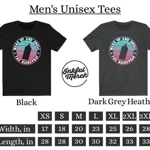 May include: Black and dark grey heather unisex t-shirts with a graphic of a hairspray can and the text "Wake Up And Smell The Hairspray". The size chart shows the width and length in inches for sizes XS to 3XL.