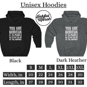 Puede incluir: Sudaderas con capucha unisex negras y gris jaspeado oscuro con el texto "YOU ARE BORICUA IF 20 PEOPLE GO TO PICK YOU UP AT THE AIRPORT" en blanco. Las sudaderas tienen capucha con cord&oacute;n y bolsillo delantero. Tallas de la S a la 3XL.