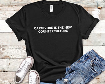 Carnivore Shirt, Carnivore T Shirt, Carnivore T-Shirt, Meat Shirt, Meat Lover Shirt, Carnivore Is The New Counterculture