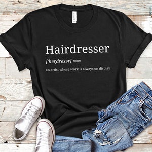 Hairdresser Shirt, Hair Dresser Gift, Hairstylist Shirt, Gift For Hairdresser, Hairdresser Quote