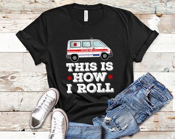 Paramedic Shirt, EMT Shirt Funny, Shirt For Him, Ambulance Shirt, EMT Gifts For Women