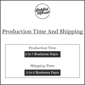 May include: Black and white text on a white background that reads "Production Time And Shipping".  The text "Production Time" is followed by "3 to 7 Business Days" in a black rectangle. The text "Shipping Time" is followed by "3 to 5 Business Days" in a black rectangle.