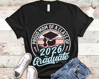 Proud Mom Of A 2026 Graduate Shirt, Senior Mom Shirt, Womens Graduation Gifts, Mom Graduation Shirt