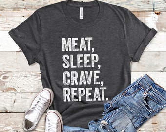 Meat Sleep Crave Repeat, Meat Lover Shirt, Carnivore Shirt, Meat Lovers Gift