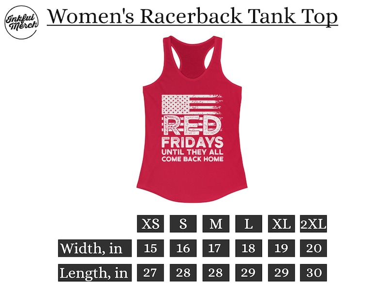 May include: Red racerback tank top with a distressed American flag design and the text "RED FRIDAYS UNTIL THEY ALL COME BACK HOME". The tank top is available in sizes XS-2XL. The size chart shows the width and length in inches.