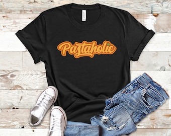 Pastaholic, Pasta Shirt, Pasta Lover, Pasta Tshirt, Pasta T Shirt
