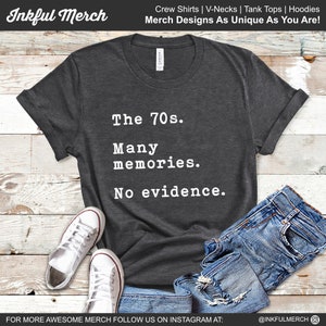 70s Shirt Clothing Women Men Funny Vintage - The 70s Many Memories No Evidence