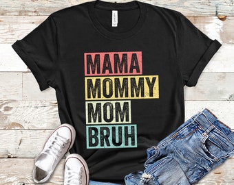 Mama Mommy Mom Shirt, Funny Mom Shirt, Mama Shirt, Bruh Mom Shirt, Mom Life Shirt