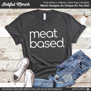 Meat Based, Meat Shirt, Carnivore Shirt, Meat Lovers Gift, Carnivore Tops, Carnivore Tank, Carnivore TShirt
