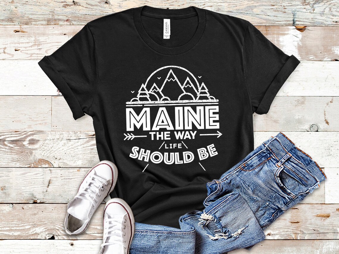 Maine the Way Life Should Be Maine T Shirt Maine Tank Top - Etsy