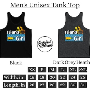 May include: Black and dark grey heather unisex tank top with the text "Island Girl" and a palm tree graphic. The size chart shows the width and length in inches for sizes XS to 2XL.