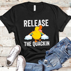 Release The Quackin, Duck Shirt Kids, Duck Shirt For Woman, Duck Hoodie, Duck Tshirt, Duck Gifts, Ducky Shirt