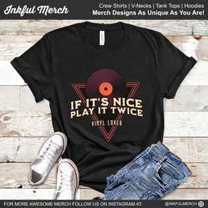 Vinyl Record TShirt, Vinyl Record Gift, Record Player Shirt, Vinyl T Shirt, If It&#39;s Nice Play It Twice