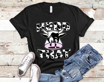 Herd That Shirt, Cow Tank Top, Cow Hoodie