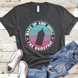 Wake Up And Smell The Hairspray, Hairstylist Shirt, Tank Top, Hairstylist Hoodie, Hairstylist Gift, Hairstylist T Shirt image 2