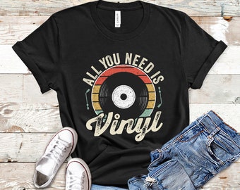 Vinyl Record Shirt, Vinyl Record Gift, Record Player Shirt, Vinyl Shirt, All You Need Is Vinyl