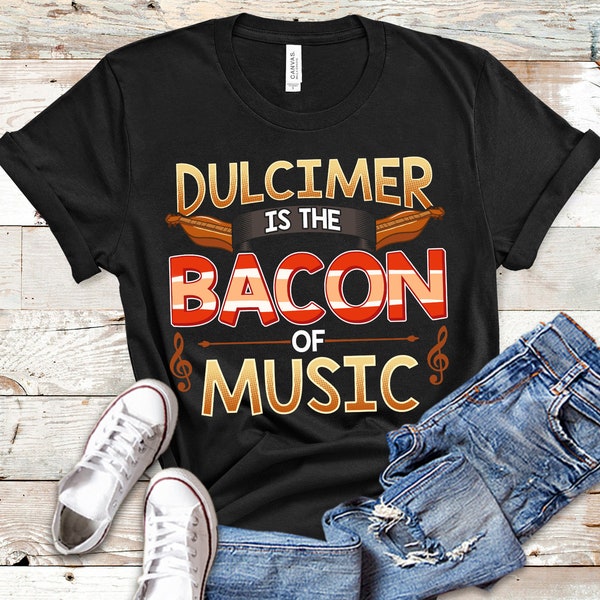 Dulcimer Is The Bacon Of Music, Dulcimer Shirt, Tank Top, Hoodie, Funny Dulcimer Music Gift