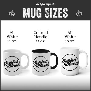 May include: Three white ceramic mugs with black lettering that reads "Inkful Merch". The mug on the left is 11 ounces and has a white handle. The mug in the middle is 11 ounces and has a black handle. The mug on the right is 15 ounces and has a white handle.