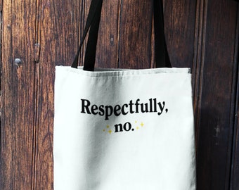 Respectfully, no Tote Bag