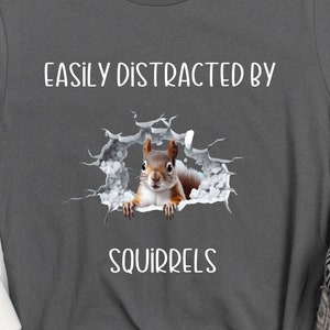 Squirrel Easily Distracted by Squirrels Short Sleeve Tee, Funny Squirrel Shirt, Squirrel Lover Gift