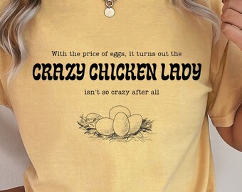 With the price of eggs the Crazy Chicken Lady isn't so Crazy after all, Crazy Chicken Lady Shirt