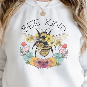 Bee Kind Sweatshirt, Bee Sweatshirt, Save The Bees, Be Kind Sweatshirt, Kindness Sweatshirt,