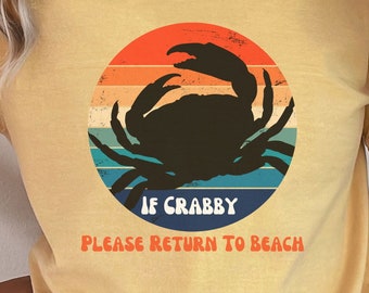 Funny Beach Shirt, Summer Shirt For Women and Men, If Crabby Please Return To Beach Shirt, Beach Trip Shirt Gift, Beach Party Shirt