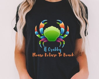 Funny Beach Shirt, Summer Shirt For Women and Men, If Crabby Please Return To Beach Shirt, Beach Trip Shirt Gift, Beach Party Shirt Gift