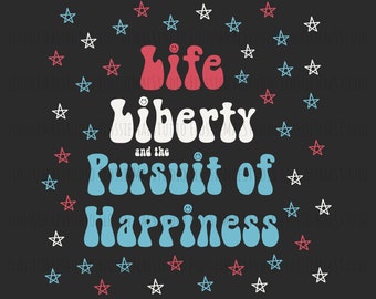 Life Liberty and The Pursuit of Happiness, 4th of July svg, Independence Day, Patriotic Quote, Red White and Blue, America, USA