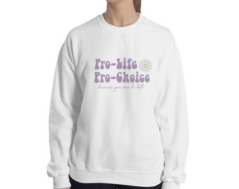 Pro Life and Pro Choice Sweatshirt, Women’s Rights, Human Rights, Roe V. Wade, Pro Choice Sweatshirt, Pro Life Sweatshirt