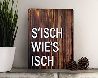 Black Forest wooden sign "S'ISCH WIES ISCH" 3D effect wooden sign