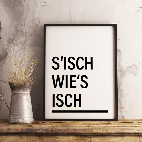 S'ISCH WIE'S ISCH / A4 Schwarzwald Bild, Badisches Dialekt, Schwarzwalddialekt Bild, Badischer Spruch, Schwarzwalddeko für Küche