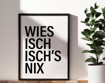 Wies ISH ISH'S NIX / Black Forest Picture Dialect Baden Print