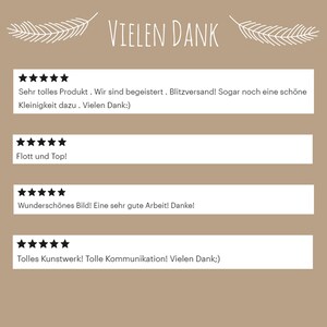 May include: Five-star reviews for a product with the text "Sehr tolles Produkt. Wir sind begeistert. Blitzversand! Sogar noch eine sch&ouml;ne Kleinigkeit dazu. Vielen Dank:)"  "Flott und Top!" "Wundersch&ouml;nes Bild! Eine sehr gute Arbeit! Danke!" "Tolles Kunstwerk! Tolle Kommunikation! Vielen Dank;)"