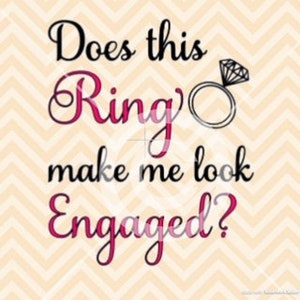 May include: Does this ring make me look engaged?  A pink and black graphic with a diamond ring illustration.