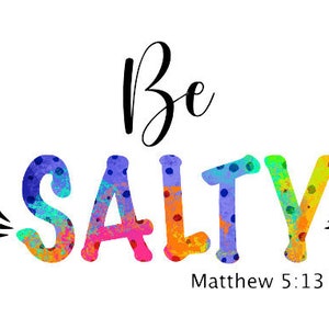 Be Salty Sublimation PNG, Christian PNG sublimation, Be salty PNG file, Salt and light png, Bible Verse sublimation png,Be Salty design file