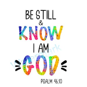 Be Still and Know I am God Sublimation PNG, Be Still and Know PNG, Christian Sublimation Design PNG, Christian Sublimation,Be Still and Know