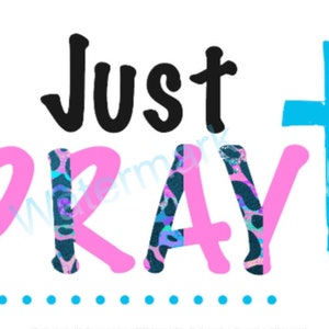 Just Pray PNG, Sublimation  png, Prayer sublimation png, Faith sublimation png, Christian Sublimation png, Pray DTG png, Religious png