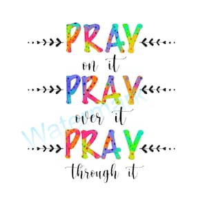 Pray On It Pray Over It Pray Through It Sublimation PNG, Faith PNG, Christian Sublimation design PNG, Prayer Sublimation, Pray on it png