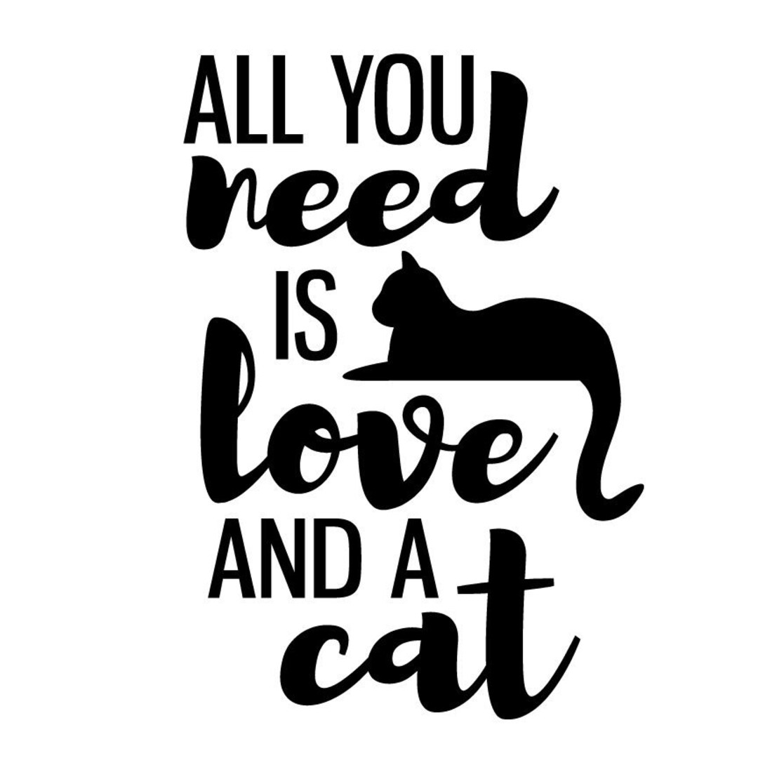 All You Need is Love and a Cat Decal Cat Lover Decal All You Etsy