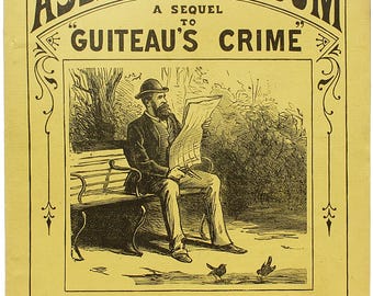 GUITEAU, Charles. The Assassin’s Doom. Full Account Of The Jail Life, Trial And Sentence Of Guiteau. A Sequel To “Guiteau’s Crime.” (1882)