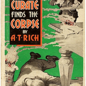 May include: Vintage book cover illustration for "The Curate Finds the Corpse" by A.T. Rich. The cover features a distressed man, a body, and a gun. The title is in bold orange and white letters against a black and green background.