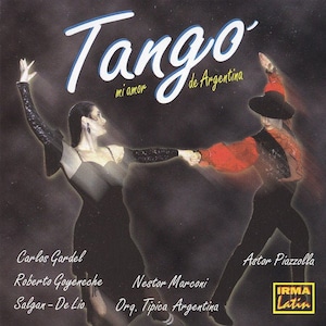 May include: A black and white album cover with a couple dancing tango. The album title is "Tango mi amor de Argentina" with the text "Carlos Gardel, Roberto Goyeneche, Nestor Marconi, Salgan-De Lio Orq. Tipica Argentina, Astor Piazzolla" and the logo "IRMA Latin".