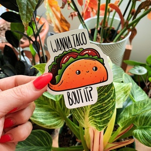 Wanna Taco Bout It? Vinyl Sticker
