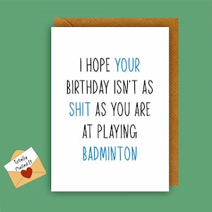Funny Birthday Card Rude Badminton Sister Brother Friend Girlfriend Boyfriend Cheeky Husband Mum Dad Wife B84