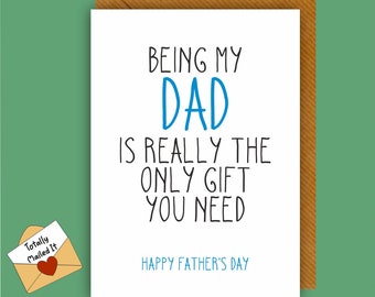 May include: A white card with blue and black text that reads "Being my Dad is really the only gift you need. Happy Father's Day". The card has a small envelope with a red heart in the corner.