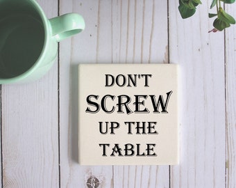 Don't Screw Up The Table Sandstone Coasters,Inappropriate Gifts,Make Your Own Funny Coasters With Sarcastic Sassy Words,Personalized Coaster