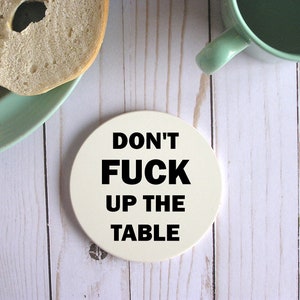 Don't Fuck Up The Table Sandstone Coasters, Ronde Grappige Onderzetters Met Cork Bottom, Zweer Woord Onderzetters Met Sarcastische Godslastering, Grappige Geschenken